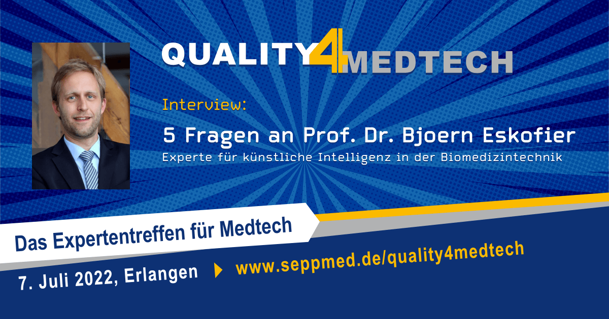 Quality4Medtech – 5 Fragen an Prof. Dr. Bjoern Eskofier