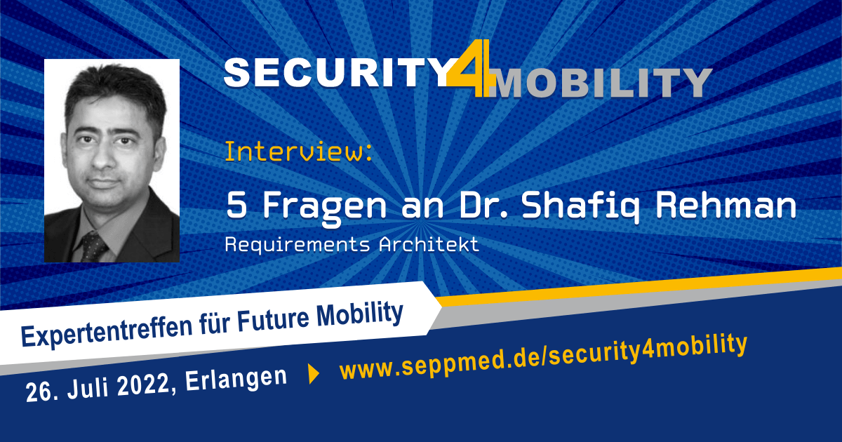 Security4Mobility – 5 Fragen an Dr. Shafiq Rehman